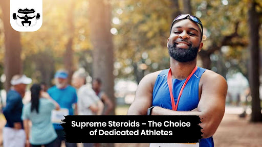 Supreme Steroids – The Choice of Dedicated Athletes